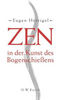 Zen in der Kunst des Bogenschießens Buch+deutsch Buch Zen Zen Budo