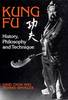 Kung Fu History, Philosophy and Technique Buch+englisch Kung-Fu Kung+Fu Kungfu