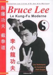 Bruce Lee - Le Kung-Fu Moderne