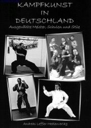 Kampfkunst in Deutschland - Ausgewählte Meister, Schulen und Stile