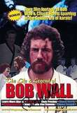 The Life & Legend of Bob Wall