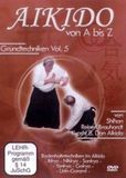 Aikido von A bis Z  Grundtechniken Vol.5