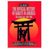 The Official History of Karate in America - The Golden Age 1968-1986