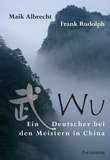 Wu - Ein Deutscher bei den Meistern in China