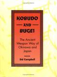 Kobudo and Bugei - The Ancient Weapon Way of Okinawa and Japan