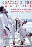 Cracking The Code of Kata Pinan / Heian Sandan, Yondan & Godan