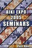 Aikido Aiki Expo 2005 Seminar Vol. 1