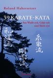 Palisander  39 Karate-Kata - Aus Gôjû ryû, Wadô ryû und Shitô ryû