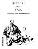 Koshiki No Kata - Die antike Form der Verteidigung - Joachim Schulte