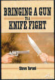  Bringing a Gun to a Knife Fight