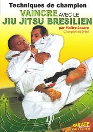 Techniques de champion - Vaincre avec le ju jitsu brésilien