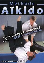 Méthode d'Aikido - Techniques & principes vol.1 Ikkyo, Shihonage