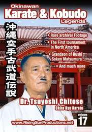 Okinawan Karate & Kobudo Legends Vol.17 Dr. Tsuyoshi Chitose - Chito Ryu Karate