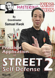 Mastering Wing Chun Vol.15 Samuel Kwok Street Self Defense Vol.2