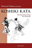 Koshiki Kata - Die klassischen Kata des Karate Do